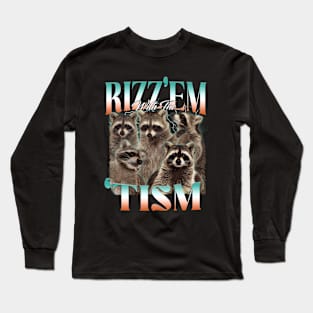 Racoon Rizz Em With The Tism Funny Meme Long Sleeve T-Shirt